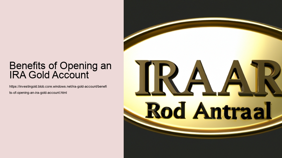 Benefits of Opening an IRA Gold Account 